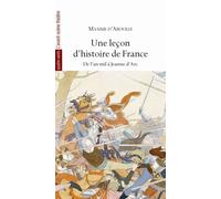 Une Leçon D'histoire De France - De L'an Mil À Jeanne D'arc