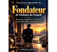 Une lecture approfondie du Fondateur de Giuliano da Empoli: Pouvoir, ambition et solitude au cœur des élites contemporaines