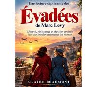 Une lecture captivante des Évadées de Marc Levy: Liberté, résistance et destins croisés face aux bouleversements du monde