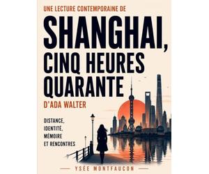Une lecture contemporaine de Shanghai, cinq heures quarante d’Ada Walter: distance, identité, mémoire et rencontres
