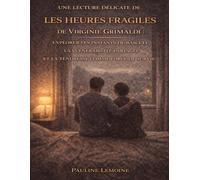 Une lecture délicate de Les heures fragiles de Virginie Grimaldi: Explorer les instants de bascule, la vulnérabilité partagée et la tendresse comme force de survie