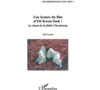 Une lecture du film d'IM Kwon-Taek : Le chant de la fidèle Chunhyang Soojin Lee (Auteur)