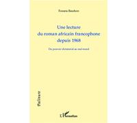 Une lecture du roman africain francophone depuis 1968 Du pouvoir dictatorial au mal moral - Roxana Bauduin - L'harmattan - broché - Essai