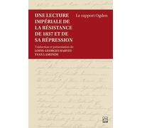 Une Lecture Impériale De La Résistance De 1837 Et De Sa Répression - Le Rapport Ogden