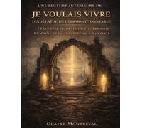 Une lecture intérieure de Je voulais vivre d’Adélaïde de Clermont-Tonnerre: Traverser le désir de vie, la fragilité humaine et la lucidité face à la perte