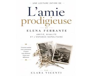 Une lecture intime de L’amie prodigieuse d’Elena Ferrante : Amitié, rivalité et l’enfance napolitaine