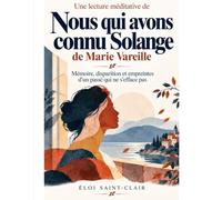 Une lecture méditative de Nous qui avons connu Solange de Marie Vareille: Mémoire, disparition et empreintes d’un passé qui ne s’efface pas