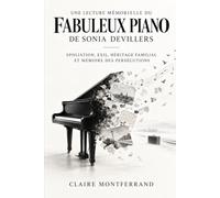 Une Lecture Mémorielle Du Fabuleux Piano De Sonia Devillers: Spoliation, Exil, Héritage Familial Et Mémoire Des Persécutions