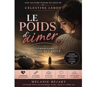 Une lecture pleine de sens de Le poids d’aimer de Célestine Leroy: Comprendre le poids de l’amour