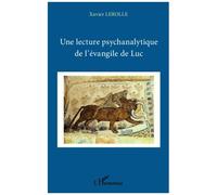 Xavier Lerolle – Une lecture psychanalytique de l'évangile de Luc – Essai – Broché