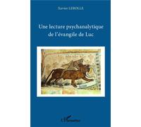 Une lecture psychanalytique de l'évangile de Luc - Xavier Lerolle - L'harmattan - broché - Essai