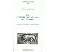 Une Lecture « religieuse » de Tite-Live I Cultes, rites, croyances de la Rome archaïque - Bernadette Liou-Gille - Klincksieck - broché - Essai
