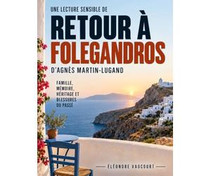 Une lecture sensible de Retour à Folegandros d’Agnès Martin-Lugand: famille, mémoire, héritage et blessures du passé