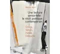 Une Lecture Sensorielle : Le Récit Poétique Contemporain - Gracq, Simon, Kateb, Delaume