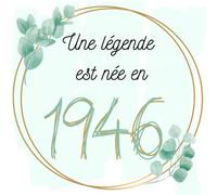 Une légende est née en 1946: Livre d'Or de mon anniversaire - Un joli cadre par page pour des messages uniques - 100 pages
