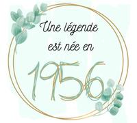 Une légende est née en 1956: Livre d'Or de mon anniversaire - Un joli cadre par page pour des messages uniques - 100 pages