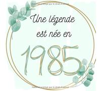 Une légende est née en 1985: Livre d'Or de mon anniversaire - Un joli cadre par page pour des messages uniques - 100 pages
