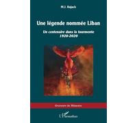 Une Légende Nommée Liban - Un Centenaire Dans La Tourmente 1920-2020