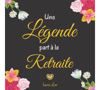 Une Légende part à la Retraite: Cadeau collegue de travail femme | Livre d'or à personnaliser de photos et messages