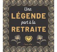 Une Légende part à la Retraite: Cadeau depart retraite humoristique | Livre d'or à compléter de messages et photos | Cadeaux femme