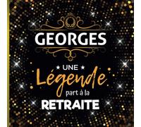 Une légende part à la retraite - Georges: Livre d'Or Retraite Homme | Beau recueil pour recevoir Félicitations et Photos de mes collègues | 100 pages | 21 x 21 cm