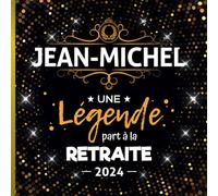 Une légende part à la retraite - Jean-Michel + Année: Livre d'Or Retraite Homme | Beau recueil pour recevoir Félicitations et Photos de mes collègues | 100 pages | 21 x 21 cm
