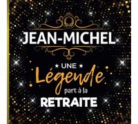 Une légende part à la retraite - Jean-Michel: Livre d'Or Retraite Homme | Beau recueil pour recevoir Félicitations et Photos de mes collègues | 100 pages | 21 x 21 cm
