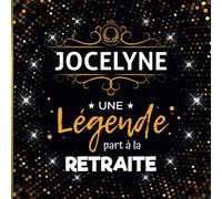 Une légende part à la retraite - Jocelyne: Livre d'Or Retraite Femme pour recevoir félicitations, photos de mes collègues de travail | 100 pages à remplir | 21 x 21 cm