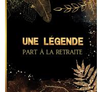 Une Légende part à la retraite: Livre d’or pot de départ. Cadeau d’au revoir pour collègue ou chef de travail. Thème noir et doré.