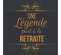 Une légende part à la retraite: Livre d'or de départ à la retraite - 100 pages - Thème noir et or avec ornements - Messages et remerciements écrits - Cadeau pour pot de départ.
