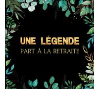 Une Légende part à la retraite: Livre d'or retraite à compléter de messages et photos. Idée cadeau d’au revoir pot de départ collegue ou chef de travail.