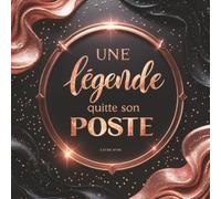Une légende quitte son poste ( Edition Rose Gold) Livre d'or pot de départ collègue de travail
