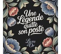 Une légende quitte son poste: Livre d’or de départ - Retraite, mutation… Un joli recueil de messages, photos et remerciements à personnaliser sur 100 pages.