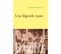 Une légende russe - Elisabeth Barillé - Grasset - broché - Roman