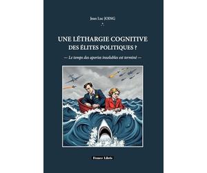 Une léthargie cognitive des élites politiques ?: Le temps des apories insolubles est terminé