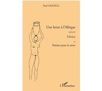 Une lettre à l'Afrique Suivie de Ethnics - Et Poèmes pour la mort - Paul Granell - L'harmattan - broché - Poésie