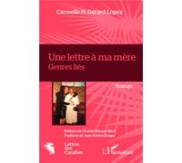 Une lettre à ma mère Genres liés - Carmelle St.Gérard-Lopez - L'harmattan - broché - Roman
