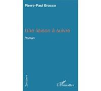 Une liaison à suivre - Pierre-Paul Bracco - L'harmattan - broché - Roman