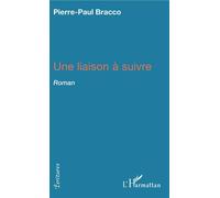 Une liaison à suivre - Pierre-Paul Bracco - L'harmattan - broché - Roman