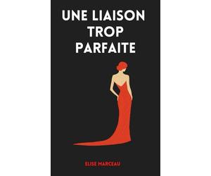 Une liaison trop parfaite: Et si le vrai danger était de se retrouver ?