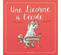 Une licorne à l'école - Raphaël Baud - Chocolat - broché - Album jeunesse dès 3 ans