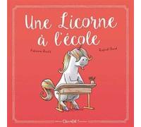 Une licorne à l'école Raphaël Baud (Illustration), Fabienne Roulié (Auteur)