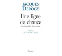 Une ligne de chance: Autobiographie interrompue