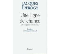 Une ligne de chance Autobiographie interrompue - Jacques Derogy - Fayard - broché - Livre
