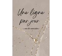 Une ligne par jour | 3 ans de souvenirs: Journal de souvenirs daté