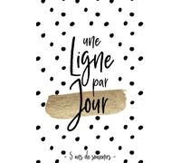Une ligne par jour | 5 ans de souvenirs: Journal de souvenirs daté, blanc, noir et or