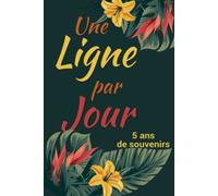 Une ligne par jour | 5 ans de souvenirs: Journal intime pour noter 5 ans de réflexion. Un cadeau original pour un anniversaire, noel, fête des mères ... de travail, ami(e), maîtresse, prof, nounou