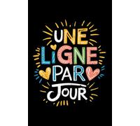 Une Ligne Par Jour: Capturez cinq ans de pensées. Un cadeau parfait pour toutes les occasions spéciales : anniversaire, Noël, fête des mères, collègues, amis, enseignants