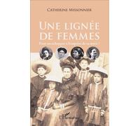 Une lignée de femmes Peut-on échapper à l'emprise de sa mère ? - Catherine Missonnier - L'harmattan - broché - Essai