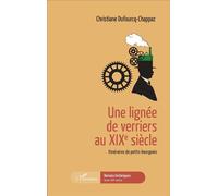 Christiane Dufourcq-Chappaz – Une lignée de verriers au XIXe siècle – L'Harmattan – Broché